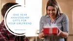 Find the best one year anniversary gifts for your girlfriend, from practical to romantic and to suit all budgets.