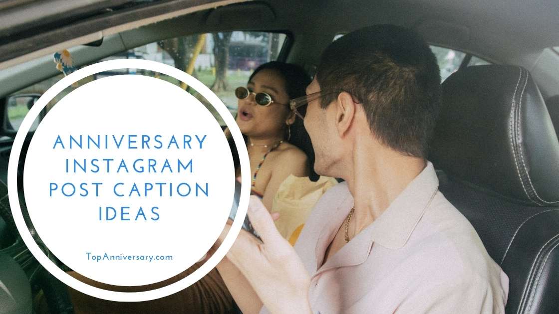 100 Of The Best Annivesary Instagram Post Captions To Use