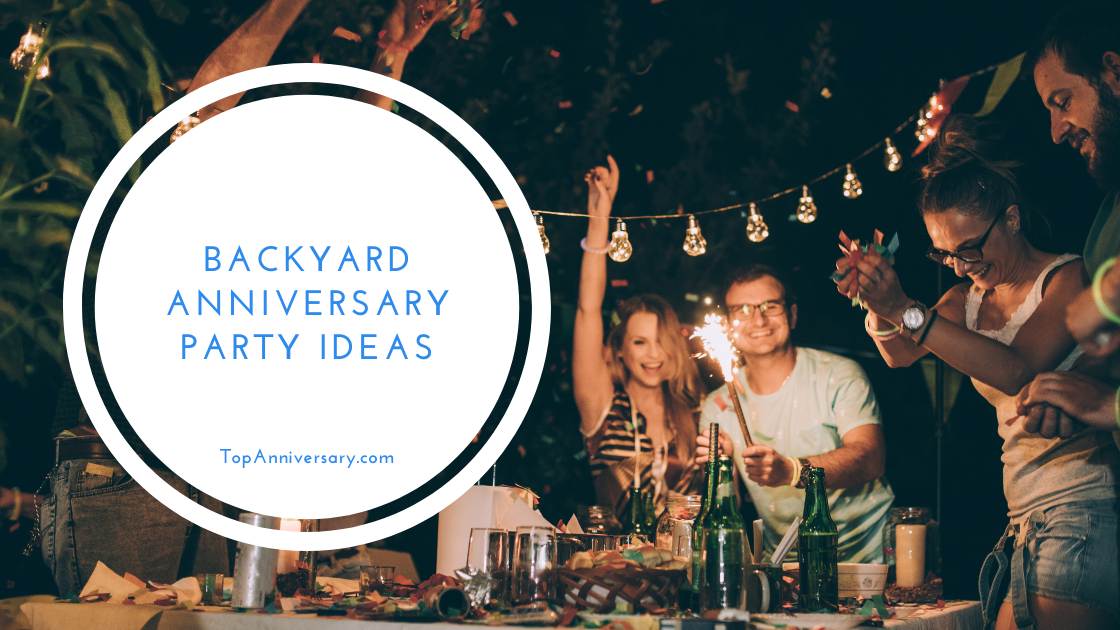 Lots of backyard Anniversary party ideas to suit all budgets and size of backard.