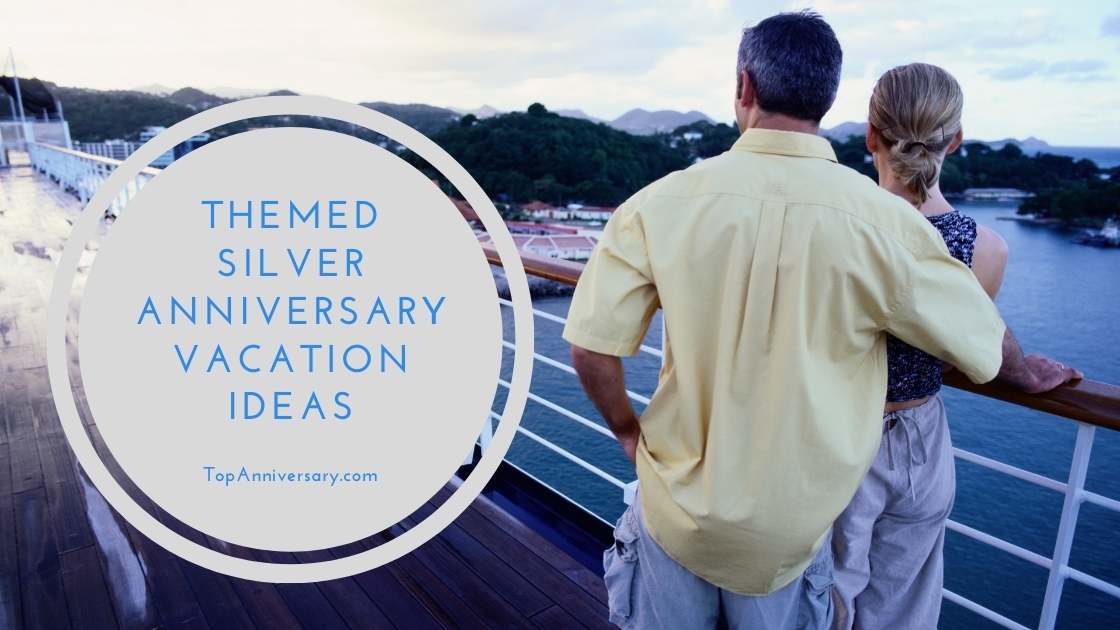 themed silver anniversary vacation
